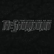 The Showdown - Temptation Come My Way