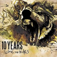 10 Years - Feeding The Wolves