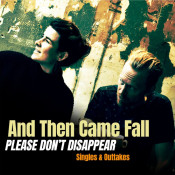 And Then Came Fall - Please Don't Disappear