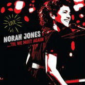 Norah Jones - 'Til We Meet Again - Live