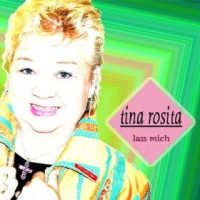 Tina Rosita - Lass Mich