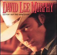 David Lee Murphy - Gettin' Out The Good Stuff