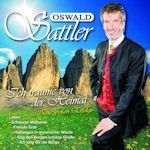 Oswald Sattler - Ich träume von der Heimat - Die großen Erfolge