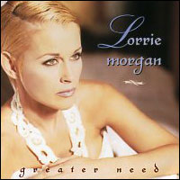 Lorrie Morgan - Greater Need