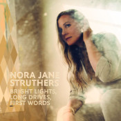 Nora Jane Struthers - Bright Lights, Long Drives, First Words