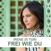 Irene Di Turi - Frei wie du