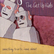 The Get Up Kids - Something To Write Home About