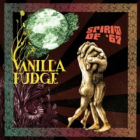 Vanilla Fudge - Spirit of '67