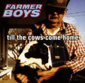Farmer Boys - Till the Cows Come Home