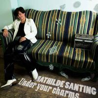 Mathilde Santing - Under Your Charms
