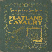 Flatland Cavalry - Songs to Keep You Warm
