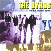 The Byrds - It's All In Your Eyes