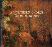 A Northern Chorus - The Millions Too Many
