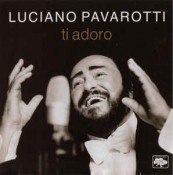 Luciano Pavarotti - Ti Adoro