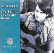 Ed Trickett - The Telling Takes Me Home