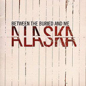 Between The Buried And Me (BTBAM) - Alaska