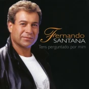 Fernando Santana - Tens perguntado por mim