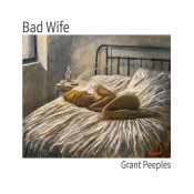 Grant Peeples - Bad Wife