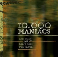 10,000 Maniacs - Music from the Motion Picture