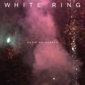 White Ring - Show Me Heaven