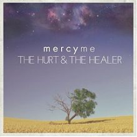 MercyMe - The Hurt & The Healer