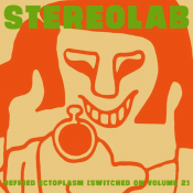 Stereolab - Refried Ectoplasm (Switched on Volume 2)