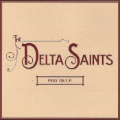 The Delta Saints - Pray On E.P.