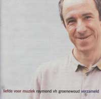 Raymond Van Het Groenewoud - Liefde Voor Muziek