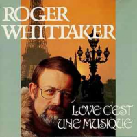 Roger Whittaker - Love C'est Une Musique