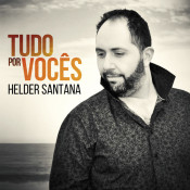 Helder Santana - Tudo por vocês