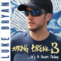 Luke Bryan - Spring Break 3...It's A Shore Thing (EP)