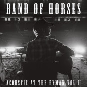 Band Of Horses - Acoustic at the Ryman Vol. 2