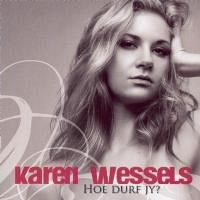 Karen Wessels - Hoe Durf Jy?