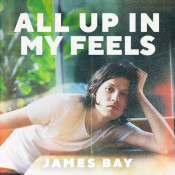 James Bay - All Up in My Feels