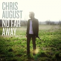 Chris August - No Far Away