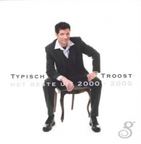 Gerald Troost - Typisch Troost - Het Beste Uit 2000 - 2005