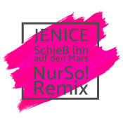 Jenice - Schieß ihn auf den Mars (Nur So! Remix)