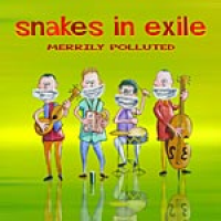 Snakes In Exile - Merrily Polluted