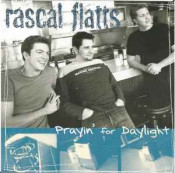 Rascal Flatts - Prayin' For Daylight