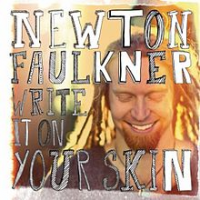 Newton Faulkner - Write It On Your Skin (Deluxe Edition)