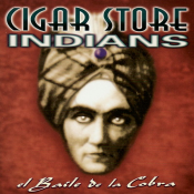 Cigar Store Indians - El Baile de la Cobra