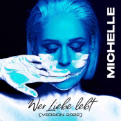 Michelle (D) - Wer Liebe lebt (Version 2022)