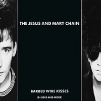 The Jesus and Mary Chain - Barbed Wire Kisses