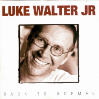Luke Walter JR - Back To Normal