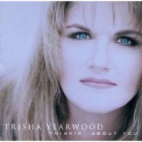 Trisha Yearwood - Thinkin' About you