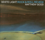 Matthew Good (Matthew Good Band) - White Light Rock & Roll Review