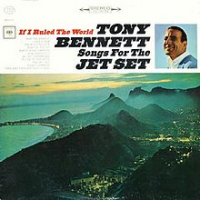 Tony Bennett - If I Ruled The World: Songs For The Jet Set