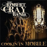 The Robert Cray Band - Cookin' In Mobile (Disc 1 - cd)