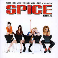 Spice Girls - Who Do You Think You Are / Mama