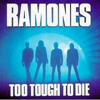 The Ramones - Too Tough To Die